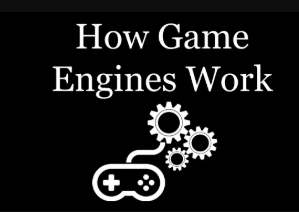 How Gaming Engines Work